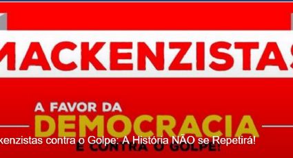 Estudantes do Mackenzie, em São Paulo, convocam ato em defesa da legalidade e da democracia