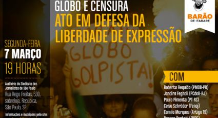 Centro Barão de Itararé promove ato "Globo censura. Em defesa da liberdade de expressão"