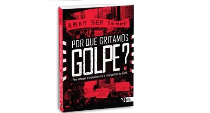 Coletânea ‘Por que gritamos Golpe?’ aborda impeachment e crise política no Brasil