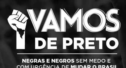 Lideranças negras de todo o país lançam o "Vamos de Preto! Negras e negros Sem Medo de mudar o Brasil"