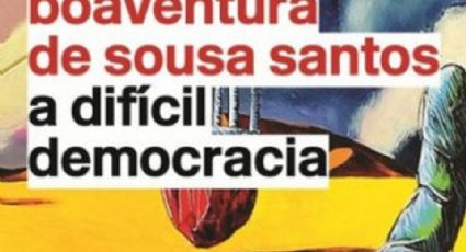 A difícil democracia: reinventar as esquerdas, de Boaventura de Sousa Santos