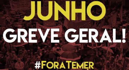 Centrais convocam nova greve geral para o dia 30 de junho