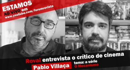 Renato Rovai entrevista Pablo Villaça sobre a série O Mecanismo