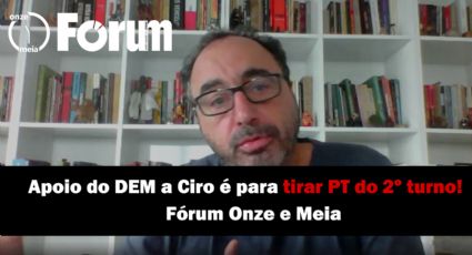 Fórum Onze e Meia | Apoio do DEM a Ciro é para tirar PT do 2º turno