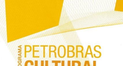 Petrobras Cultural apresenta os 13 primeiros projetos que tiveram apoio cortado