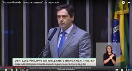 VÍDEO: “Escravidão é um aspecto da natureza humana”, diz deputado trineto da Princesa Isabel