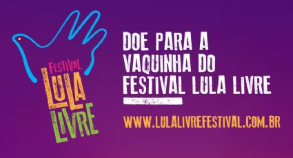 Campanha de financiamento do Festival Lula Livre já está no ar