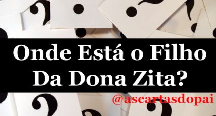 Cartas do Pai: “Onde está o filho de Dona Zita?”