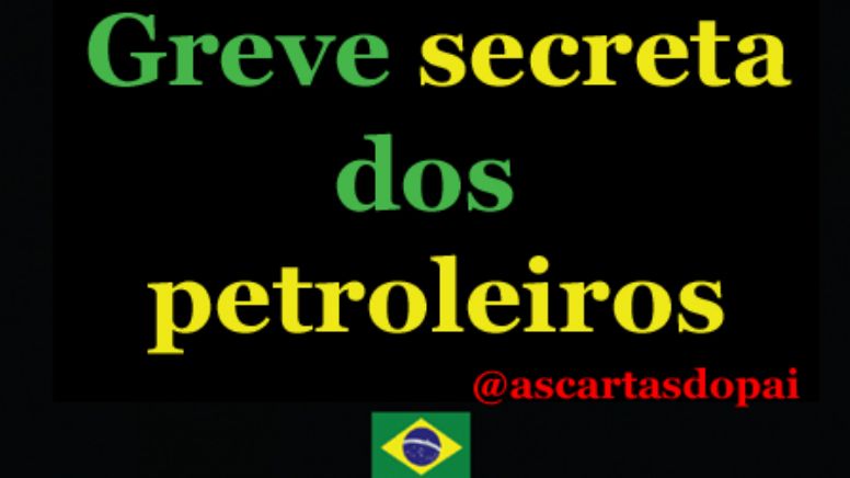 Cartas do Pai: "Greve secreta dos petroleiros"