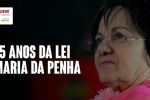 15 anos da Lei Maria da Penha: avanços e retrocessos