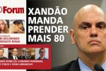 Alexandre de Moraes manda prender 80 golpistas, agora é hora de ir pra cima dos terroristas de Brasília