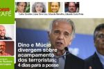 Dino e Múcio divergem sobre acampamento dos terroristas; 4 dias!