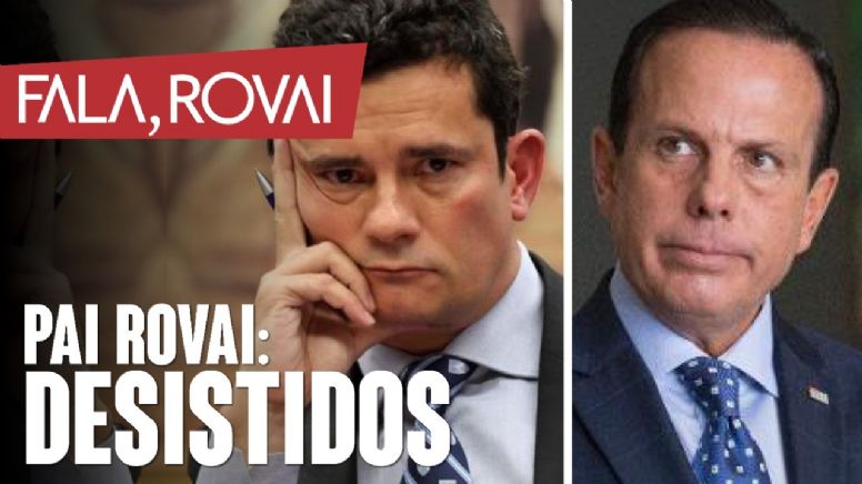 Doria e Moro foram desistidos de candidatura a presidente; Pai Rovai avisou antes