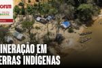 Mineração, proteção ambiental e riscos ambientais nas terras indígenas