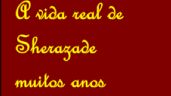 A vida real de Sherazade muitos anos antes da Fazenda