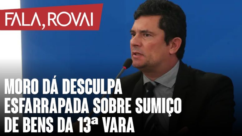 Moro dá desculpa esfarrapa sobre sumiço de bens da 13ª vara