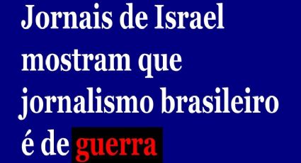 Lula sob ataque. Jornais de Israel mostram que jornalismo brasileiro é de guerra contra Lula