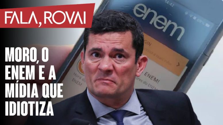 Moro, o Enem e a mídia que idiotiza