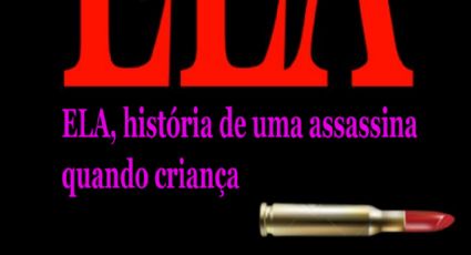 ELA, história de uma assassina quando criança