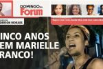 Cinco anos sem Marielle Franco | Domingo da Fórum 19.03.23