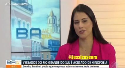 VÍDEO: apresentadora da Globo na Bahia detona vereador xenofóbico de Caxias do Sul