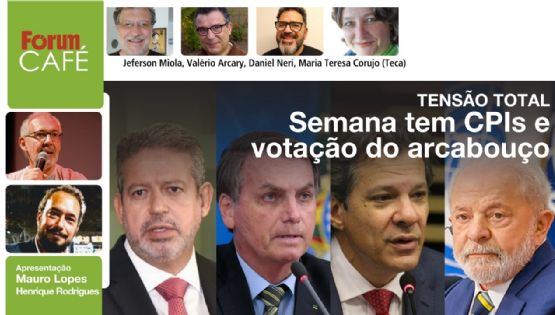 Fórum Café 22.05.23 # Tensão total: semana tem CPIs e votação do arcabouço | Lula volta do G7