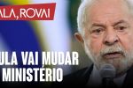 Só adiou: Lula vai mudar o ministério