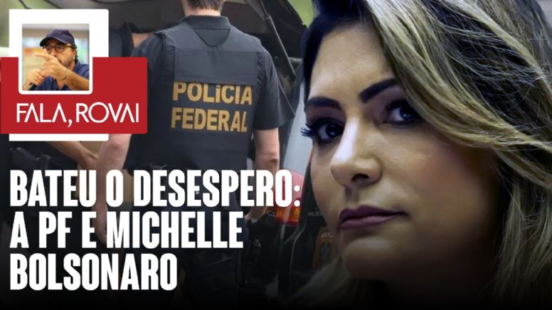 Bateu o desespero: A PF e Michelle Bolsonaro