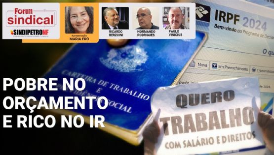 Ajuste fiscal mais uma vez no lombo da classe trabalhadora? | Fórum Sindical | 13.11.24