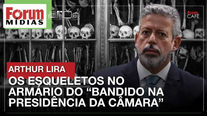 Arthur Lira: Os esqueletos no armário de 'um bandido na presidência da Câmara'