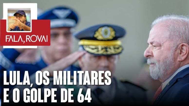 Lula, os militares e golpe de 64