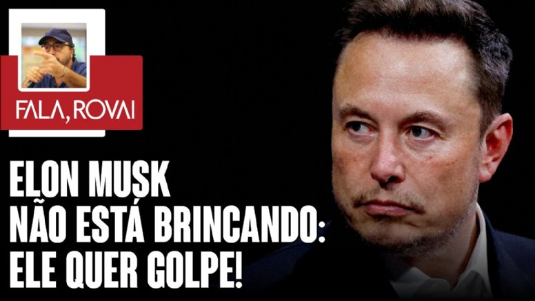 Elon Musk não está brincando: Ele quer golpe!