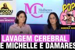 Michelle e Damares lançam ofensiva para doutrinar mulheres | Xandão bloqueia grana de Marcos do Val