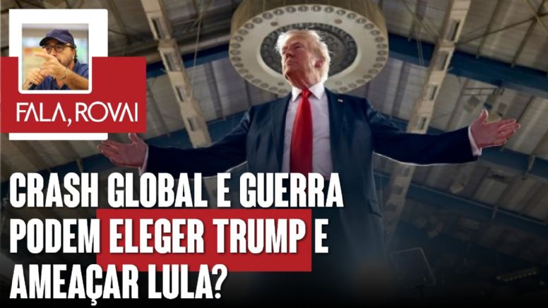 Crash global e guerra podem eleger Trump e ameaçar Lula?