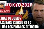 Ladrão de Joias? Bolsonaro cobrou R$ 1,2 milhão dos prêmios de Tóquio