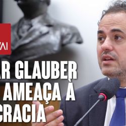 Cassar Glauber é uma ameaça à democracia: duas deputadas faltaram na sessão do Conselho de Ética