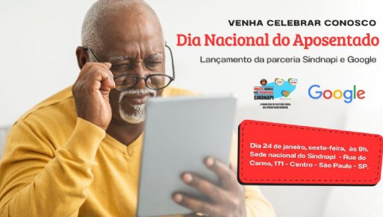 Celebração do Dia do Aposentado terá lançamento de parceria do Sindnapi com o Google