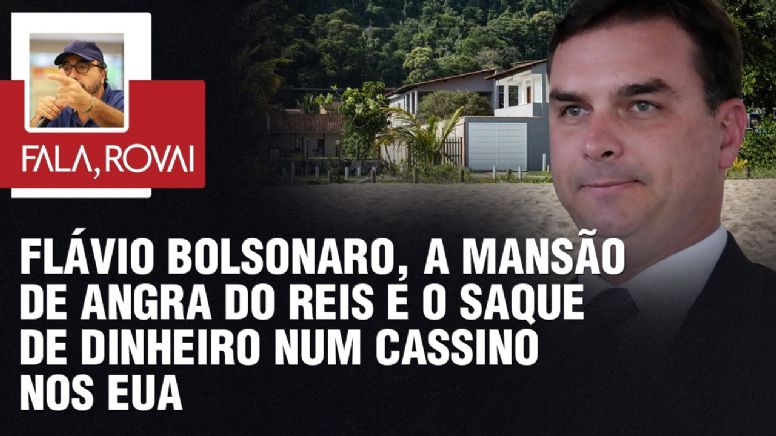 Flávio Bolsonaro, a mansão de Angra do Reis e o saque de dinheiro num Cassino nos EUA