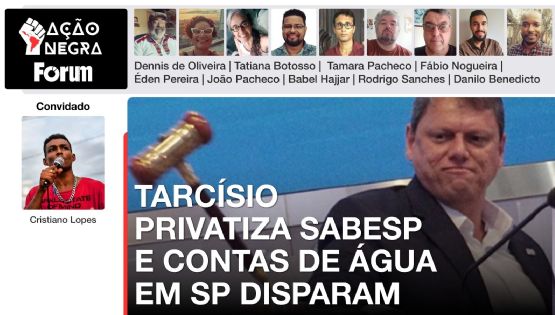 Tarcísio privatiza Sabesp e  contas de água em São Paulo disparam | Ação Negra | 15.02.25