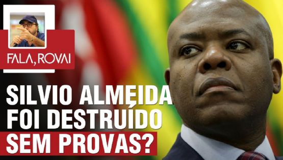 Sílvio Almeida foi destruído sem provas? Me too não entregou provas à PF